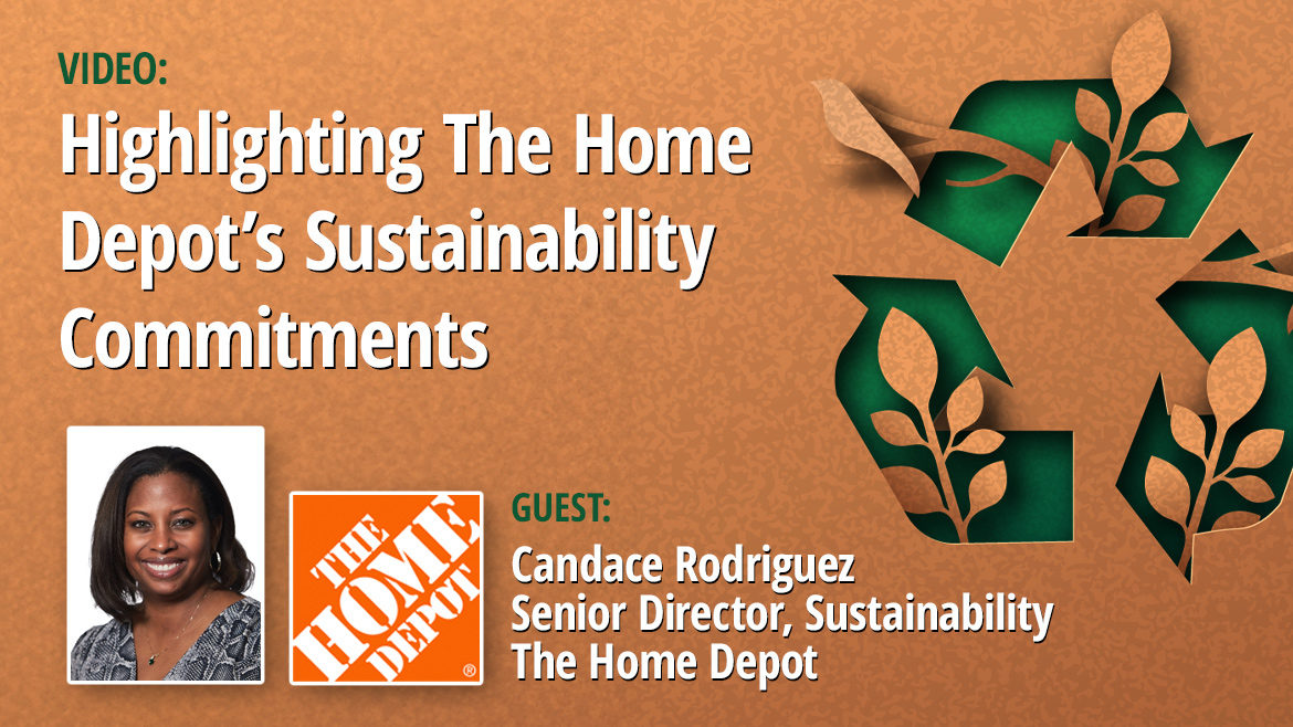 Video: Highlighting The Home Depot's Sustainability Commitments with Candace Rodriquez, Senior Direction of Sustainability.